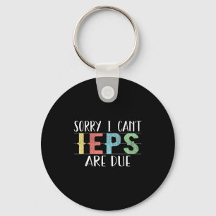 Sorry I Can't Ieps Are Due Cute Elementary Teacher Key Ring
