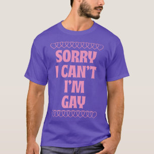 Sorry I Can't I'm Gay Funny LGBTQ Gay Pride Aesthe T-Shirt