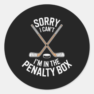 Sorry I Cant Im In The Penalty Box For Hockey Fans Classic Round Sticker