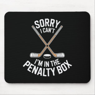 Sorry I Cant Im In The Penalty Box For Hockey Fans Mouse Pad