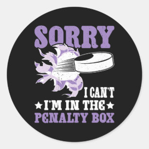 Sorry I Can't I'm In The Penalty Box Hockey Player Classic Round Sticker