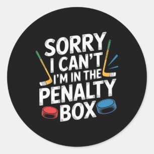 Sorry I Can't I'm In The Penalty Box Hockey Player Classic Round Sticker