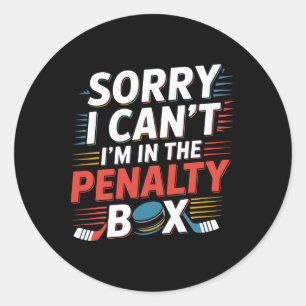 Sorry I Can't I'm In The Penalty Box Hockey Player Classic Round Sticker