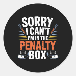 Sorry I Can't I'm In The Penalty Box Hockey Player Classic Round Sticker
