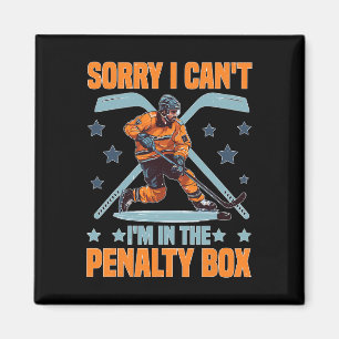 Sorry I Can't I'm In The Penalty Box Hockey Player Magnet