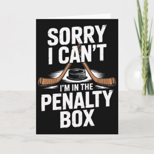 Sorry I Cant Im In The Penalty Box Hockey Players Card