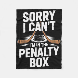 Sorry I Cant Im In The Penalty Box Hockey Players  Fleece Blanket