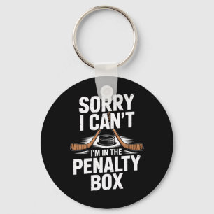 Sorry I Cant Im In The Penalty Box Hockey Players Key Ring