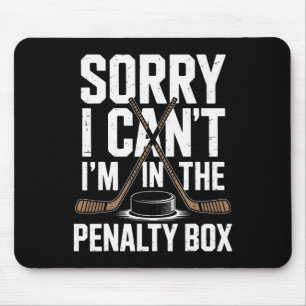 Sorry I Cant Im In The Penalty Box Ice Hockey Love Mouse Pad
