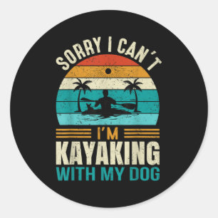 Sorry I Can't I'm Kayaking With My Dog Funny Vinta Classic Round Sticker