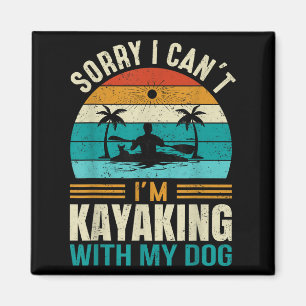 Sorry I Can't I'm Kayaking With My Dog Funny Vinta Magnet