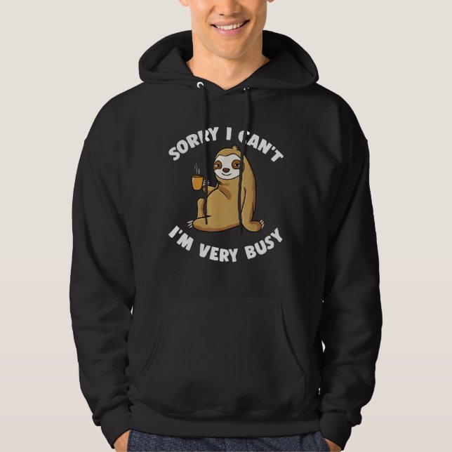 Sorry I Can't I'm Very Busy Coffee Sloth Introvert Hoodie (Front)