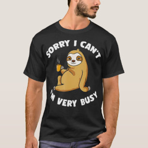 Sorry I Cant Im Very Busy Coffee Sloth Introvert T-Shirt