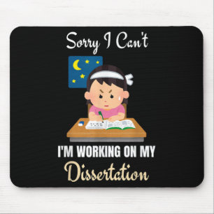 Sorry I Can't I'm Working On My Dissertation Phd S Mouse Pad
