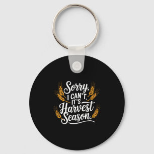 Sorry I Can't It’s Harvest Season, Farming Key Ring