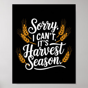 Sorry I Can't It’s Harvest Season, Farming Poster