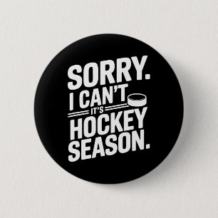 Sorry I Can't It’s Hockey Season 6 Cm Round Badge