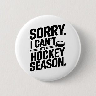 Sorry I Can't It’s Hockey Season, Ice Hockey Playe 6 Cm Round Badge
