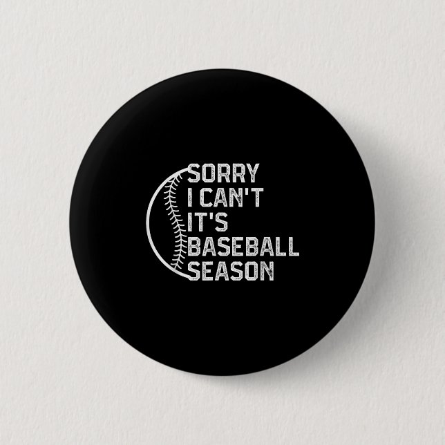Sorry I Can't It's Baseball Season Funny Softball  6 Cm Round Badge (Front)