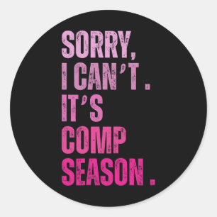 Sorry I Can't It's Comp Season Funny Dance Coach M Classic Round Sticker