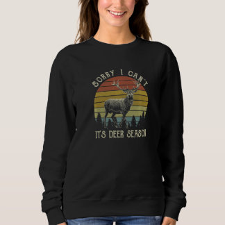 Sorry I Can't It's Deer Season Vintage  Deer Hunti Sweatshirt