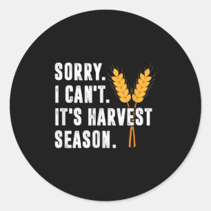 Sorry I Can't It's Harvest Season - Wheat Farmer Classic Round Sticker