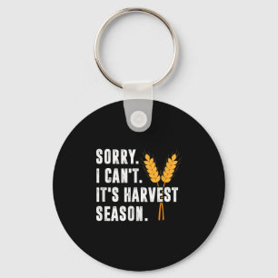 Sorry I Can't It's Harvest Season - Wheat Farmer Key Ring