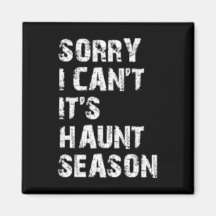 Sorry I Can't It's Haunt Season Funny Hunting Love Magnet