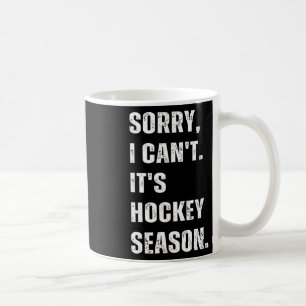 Sorry I Can't It's Hockey Season _1 Coffee Mug