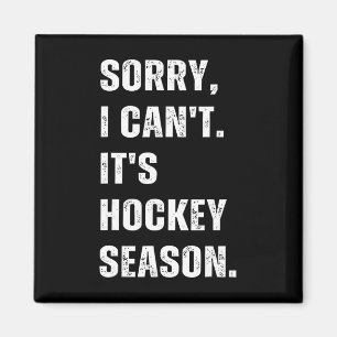Sorry I Can't It's Hockey Season _1 Magnet