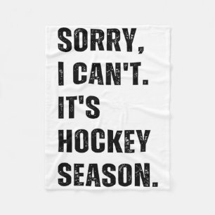 Sorry I Can't It's Hockey Season  Fleece Blanket