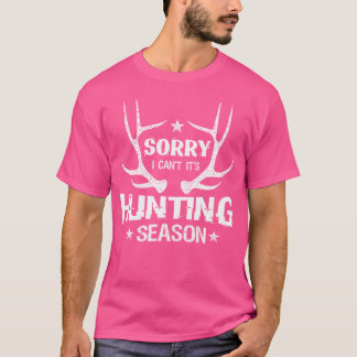 Sorry I Can'T It'S Hunting Season Humour Deer Hunt T-Shirt