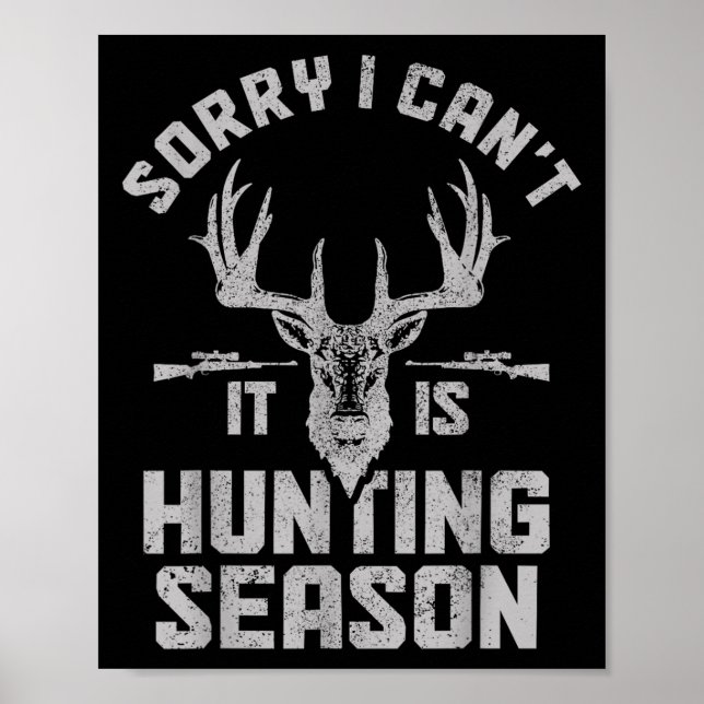 Sorry I Can't It's Hunting Season Whitetail Deer E Poster (Front)