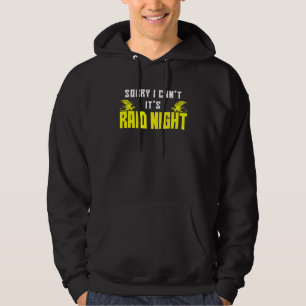 Sorry I Can't It's Raid Night Mmorpg Gamers Raidin Hoodie