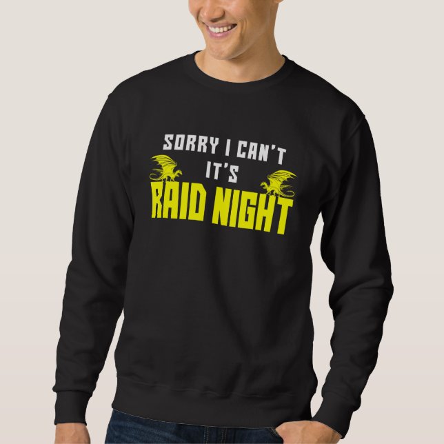 Sorry I Can't It's Raid Night Mmorpg Gamers Raidin Sweatshirt (Front)