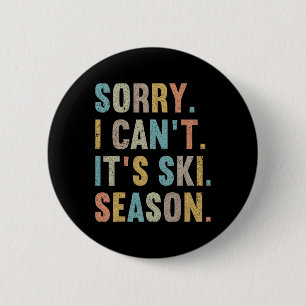 Sorry I Can't It's Ski Season1 6 Cm Round Badge
