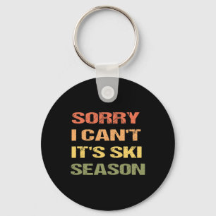 Sorry I Can't It's Ski Season Key Ring