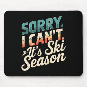 Sorry I Cant Its Ski Season Winter Sports 3  Mouse Pad
