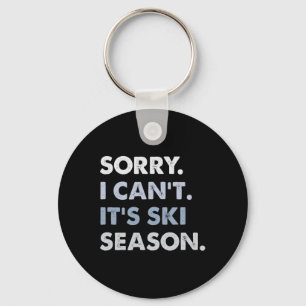 Sorry I Can't It's Ski Season, Winter Sports Ski A Key Ring
