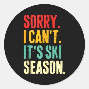 Sorry I Cant Its Ski Season Winter Sports Ski Athl Classic Round Sticker