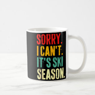 Sorry I Cant Its Ski Season Winter Sports Ski Athl Coffee Mug
