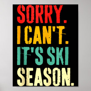 Sorry I Cant Its Ski Season Winter Sports Ski Athl Poster