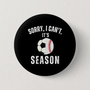 Sorry I Can't It's Soccer And Baseball Season Mum 6 Cm Round Badge