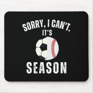 Sorry I Can't It's Soccer And Baseball Season Mum Mouse Pad