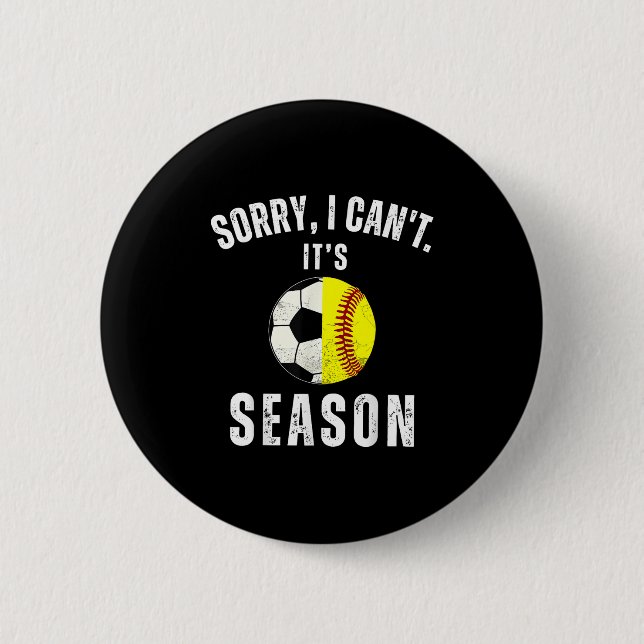 Sorry I Can't It's Soccer And Softball Season Mom  6 Cm Round Badge (Front)