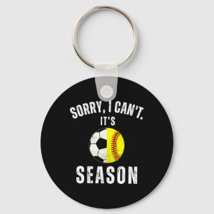 Sorry I Can't It's Soccer And Softbyll Season Mom Key Ring