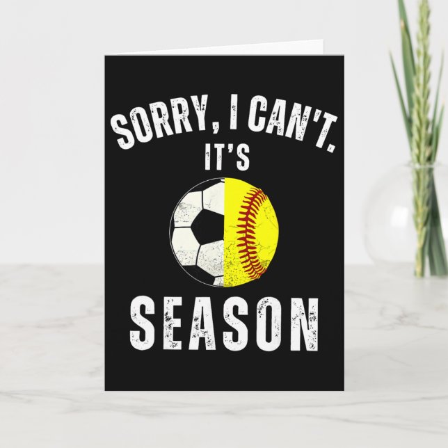 Sorry I Can't It's Soccer And Softll Season Mom Of Card (Front)