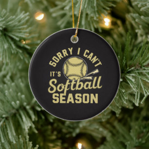 Sorry I Can't It's Softball Season Quote Ceramic Ornament