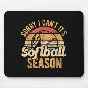 Sorry I Can't It's Softball Season Softball Player Mouse Pad