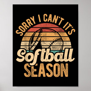 Sorry I Can't It's Softball Season Softball Player Poster